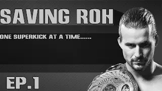 Saving Ring of Honor - ROH 2017 - EP 1 (Intro)