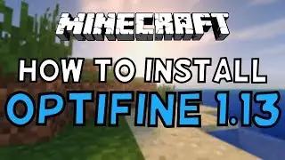 How To Install Optifine For Minecraft 1.13! (2019)