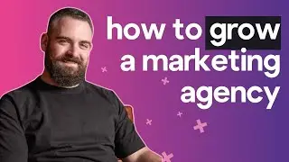 How to grow your marketing agency in 2025: Stephen Kenwright