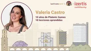10 años de Platonic Games - 10 lecciones aprendidas - Valeria Castro - LechazoConf 2024