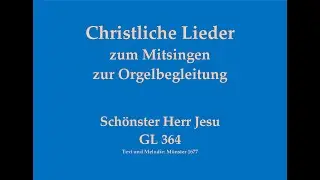 Schönster Herr Jesu GL 364 - Christuslied zum Mitsingen mit Orgelbegleitung