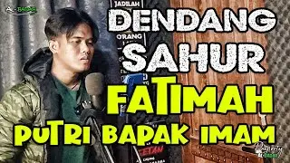 FATIMAH PUTRI BAPAK IMAM - Dendang sahur - Viral 2025