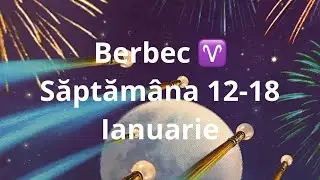 Berbec ♈️ 😘 saptamana 12-18 ianuarie!!