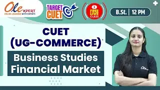 CUET Business Studies 2022 | Financial Market | Domain Subject | Accountancy | CUET 2022 | OLExpert