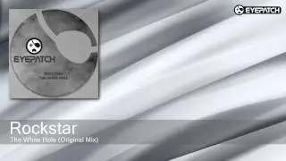 Rockstar - The White Hole - Original Mix (Eyepatch Recordings)
