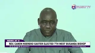 Rev. Canon Nsereko Gaster Elected 7th West Buganda Bishop
