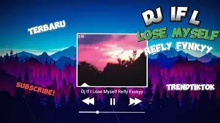 DJ IF I LOSE MYSELF SONG Refly Fvnkyy&bull;KANEKEUN VIRAL TIKTOK 2024