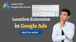 Location Extension 2022 | How to Add Location Extension in Google Ads | Google Ad Extensions