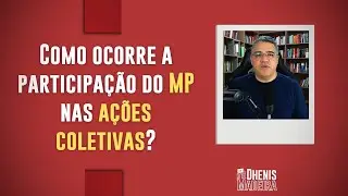Como ocorre a participação do Ministério Público nas ações coletivas?