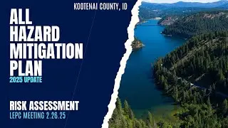 All Hazard Mitigation Plan (AHMP) 2025 Kootenai County, ID - LEPC 02/26/25 Risk Assessment