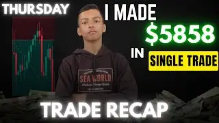 Made $5,858 in ONE Trade! | Full Trade Recap Day 3