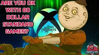 Xbox Pushing 80$ Games | Stans Trash Out Over Xbox Handheld | Game Line-Up Is Loaded (My Thoughts)