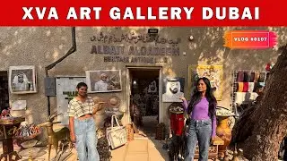 XVA Gallery Dubai Vlog | Sheffali & Sandhya Explore Art & Heritage #vlog#0107