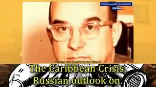 The Caribbean crisis, Operation Anadyr. Russian documentary. Part 1
