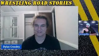 Wrestling Road Stories - Episode 10 - Dylan Crossley