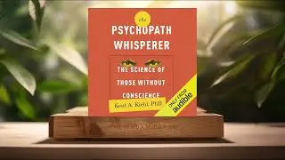 [Review] The Psychopath Whisperer: The Science of Those Without Conscience (Kent A. Kiehl)Summarized