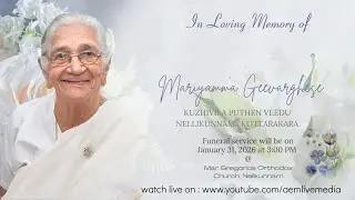 Funeral Service : Mariyamma Geevarghese, Kuzhivila Puthen Veedu, Nellikunnam, Kottarakara