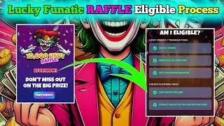 Lucky Funatic Airdrop Eligible Process|| Lucky Funatic RAFFLE Airdrop || RAFFLE Eligible Process