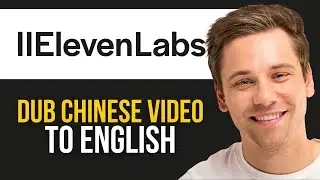 Как дублировать китайское видео на английский в ElevenLabs