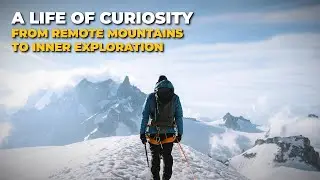 A LIFE OF CURIOSITY: From Remote Mountains to Inner Exploration (EP-246)