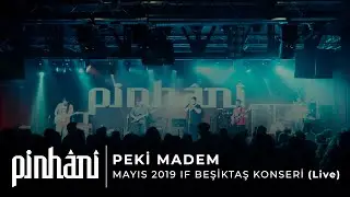 Pinhâni - Peki Madem (Mayıs 2019 IF Beşiktaş Konseri)