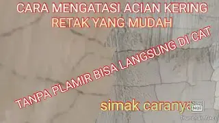 ACIAN KERING RETAK? CARA MUDAH SUPAYA NUTUP,,AMAN UNTUK DI CAT,TANPA PLAMIR