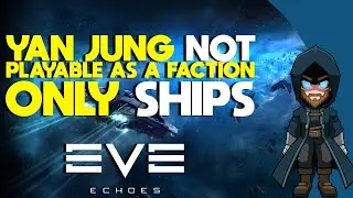 Yan Jung NOT Playable As A Faction | Only Ships and Modules | EVE Echoes Announcement