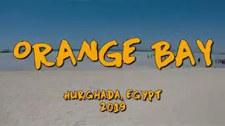 ORANGE BAY &bull; HURGHADA, EGYPT 🇪🇬 &bull; 2019