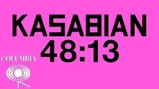 Kasabian - 48:13 | Album Sampler