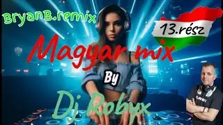 Magyar mix by Dj Robyx 13.resz / 2025.12.27. / BryanB remix /