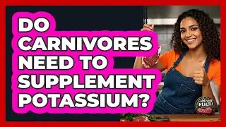 Do Carnivores Need To Supplement Potassium?