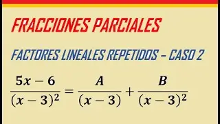 Fracciones Parciales (Caso 2) FACTORES LINEALES REPETIDOS - Ejercicio 9 -Precalculo De Zill
