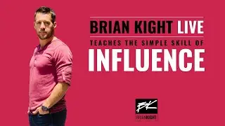 Brian Kight teaches LIVE - The simple skill of INFLUENCE