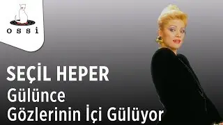 Seçil Heper - Gülünce Gözlerinin İçi Gülüyor