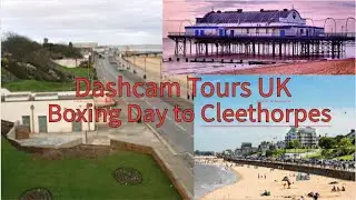 Dashcam Tours UK - Boxing Day to Cleethorpes