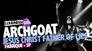 ARCHGOAT - JESUS CHRIST FATHER OF LIE | FABRIQUE/SP, 15/03/2025 - BRAZIL | LOUDNESS GIGS