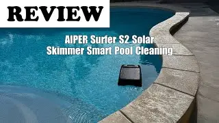 AIPER Surfer S2 Solar Pool Skimmer Review: Smart Cleaning for All Pools 2025