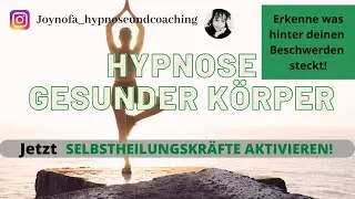 Hypnose Gesunder K&ouml;rper 💪🏾Selbstheilungskr&auml;fte aktivieren 🧬 Grund f&uuml;r deine Beschwerden verstehen