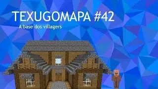 Construindo a base dos villagers (TEXUGO MAPA #42)