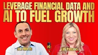 Leverage Financial Data And AI To Fuel Growth - Jon Morris And Lily Patrascu