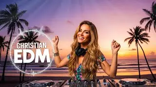 🎶 Christian EDM Worship | Tropical Summer Praise