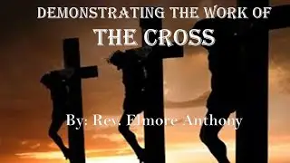 Demonstrating The Work of The Cross
