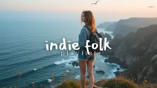 Best Indie Music Mix 2025 🌿 | Chill Indie Folk Playlist for Relax & Focus