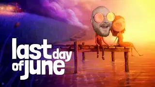 Last Day on the First Day? - Last Day of June Full Playthrough, 6th June 2025