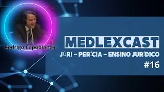MedLexCast #16  | J&uacute;ri e Per&iacute;cias com Rodrigo Capobianco