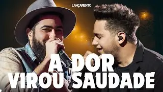 SERTANEJO - A DOR VIROU SAUDADE | LANÇAMENTO | Inspiração HENRIQUE e JULIANO as melhores #sertanejo