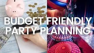 How To Throw An AMAZING Party On A Budget!