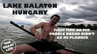 1ST TIME PADDLE BOARDER | LAKE BALATON, HUNGARY | VAN LIFE EUROPE E11