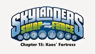 Skylanders Swap Force - Chapter 15 - Kaos' Fortress