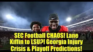 SEC Football CHAOS! Lane Kiffin to LSU?! Georgia Injury Crisis & Playoff Predictions!